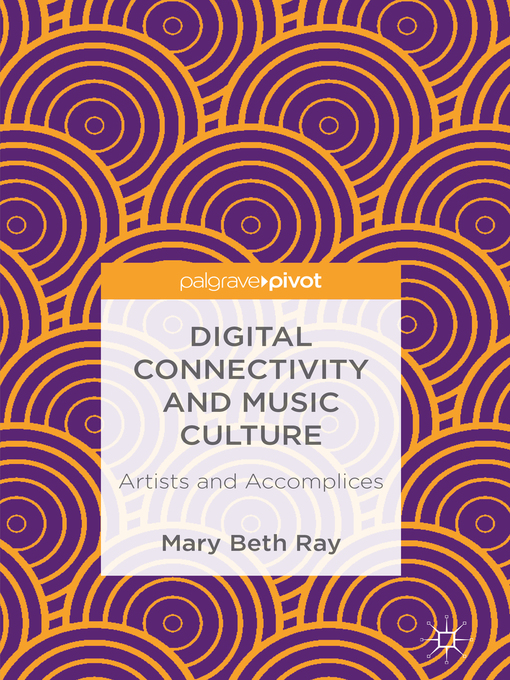 Title details for Digital Connectivity and Music Culture by Mary Beth Ray - Available